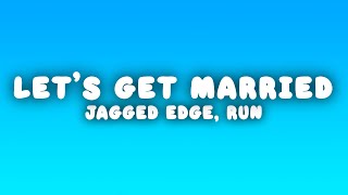 Jagged Edge - Let&#39;s Get Married (Lyrics) (Remix) ft. Run