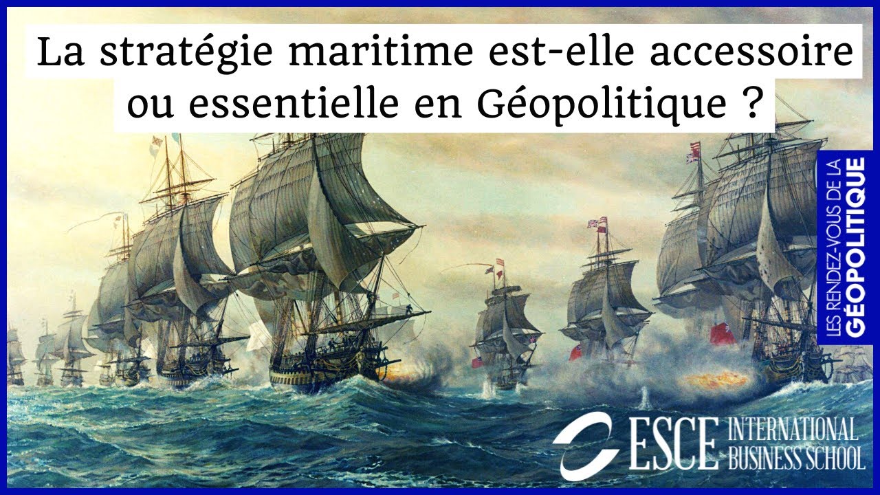 La stratégie maritime est-elle accessoire ou essentielle en Géopolitique ?