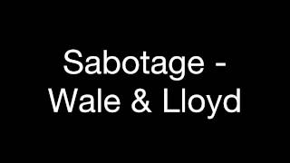 Sabotage - Wale &amp; Lloyd (Explicit Audio)