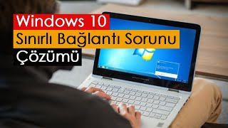 Windows 10 Sınırlı Bağlantı Sorunu Çözümü