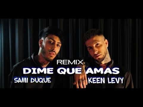 KEEN LEVY - SAMI DUQUE - DIME QUE ME AMAS - REMIX LJ