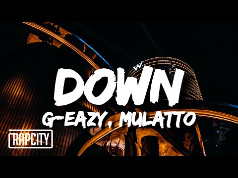 G-Eazy - Down (Lyrics) ft. Mulatto