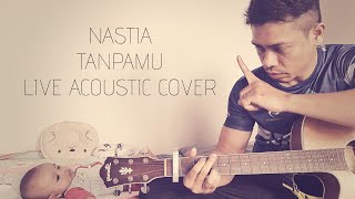 Download lagu Nastia - Tanpamu | Live Acoustic Cover mp3