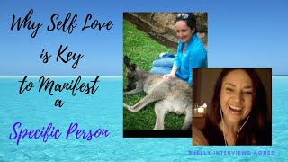 Shelly Interviews Agnes Why Self Love is KEY to Manifest a Specific Person