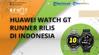 REHAT: Huawei Watch GT Runner Meluncur di Indonesia, Sudah Bisa Dipesan dengan Harga Rp 4 Jutaan