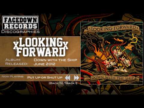 xLooking Forwardx - Down with the Ship - Put up or Shut up
