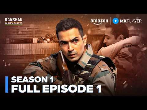 Rakshak – India’s Braves Season 1 Full Episode 1 | Varun Mitra, Kanika Mann | Amazon MX Player
