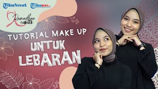 TUTORIAL Make Up Lebaran ter-simple 2023, Stay On dan Slay meski Silaturahmi dari Pagi