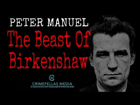 Peter Manuel - the Beast of Birkenshaw"