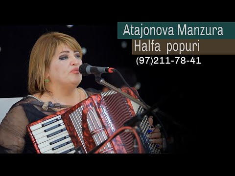 Atajonova Manzura Halfa  popuri  (97) 211-78-41