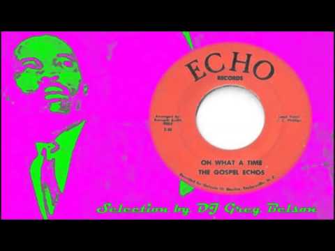 Gospel Deep Soul 45 - The Gospel Echos - 'Oh what a time'