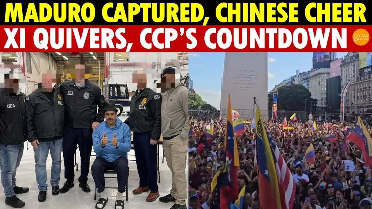 Maduro Captured, Chinese Celebrate! CCP’s Final Countdown Starts, Xi Shakes in Fear