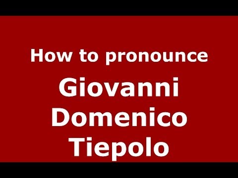 How to pronounce Giovanni Domenico Tiepolo (Italian/Italy) - PronounceNames.com
