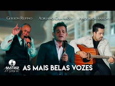 As Mais Belas Vozes - Gerson Rufino, Adriano Camargo e Anderson Barony