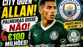 🚨 MANCHESTER CITY QUER ALLAN! PALMEIRAS TOMA DECISÃO E MANDA RECADO AO MERCADO