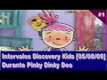 1 Intervalos Discovery Kids 05 08 2009 PINKY DINKY DOO
