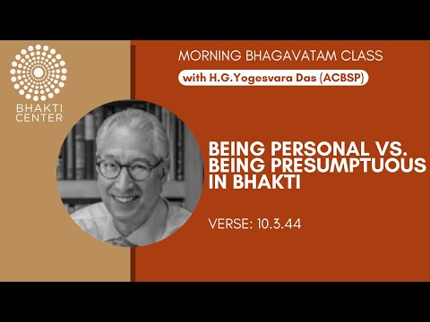 ‘Being Personal vs. Being Presumptuous in Bhakti’ Yogesvara das (ACBSP)
