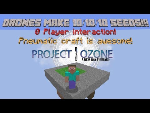 Minecraft Project Ozone 3 Drones Automate Agricraft 10/10/10, places crop sticks Pneumatic craft P7