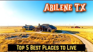 Top 5 Best Places to Live in Abilene TX | Moving to West Texas