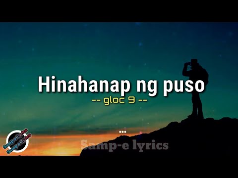 Hinahanap ng puso - gloc 9 (samp-e lyrics) #hinahanapngpuso #gloc9 #lyrics