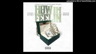Franc Grams ft French Montana - How Im Feelin