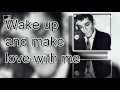 Wake Up And Make Love With Me with lyrics