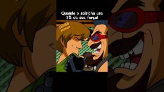 O Salsicha é aura demais! 🔥