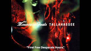 The Mountain Goats - First Few Desperate Hours - Tallahassee