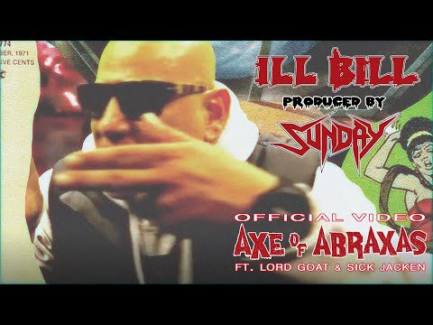 ILL BILL & SUNDAY ft. LORD GOAT & SICK JACKEN - AXE OF ABRAXAS (Official Music Video)