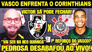 1º REFORÇO! VASCO FECHANDO COM ATACANTE VICTOR SÁ? PEDROSA DESABAFOU AO VIVO! CORINTHIANS X VASCO