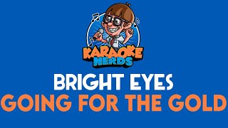 Bright Eyes - Going For The Gold (Karaoke)