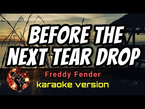 BEFORE THE NEXT TEAR DROP - FREDDY FENDER (karaoke version)