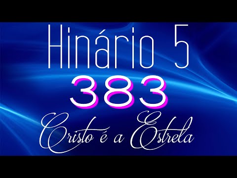 HINO 383 CCB - Cristo é a Estrela - HINÁRIO 5 COM LETRAS