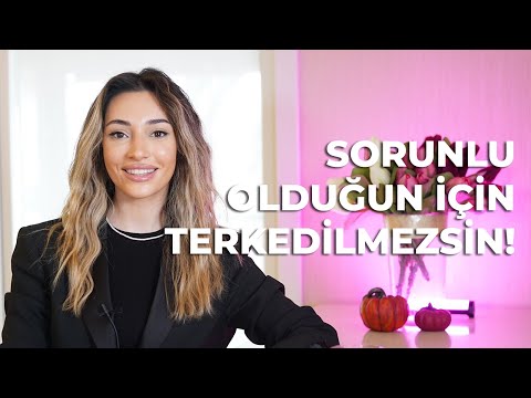 Sorunlu Olduğun İçin Terkedilmezsin!