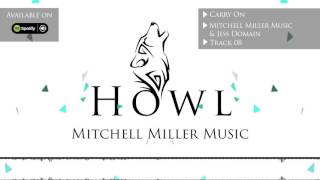 8. Carry On - [HOWL] - Mitchell Miller Music/Jess Domain (Cinematic Hybrid Pop)