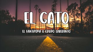 El Fantasma &amp; Grupo Laberinto - El Gato (Letras/Lyrics)
