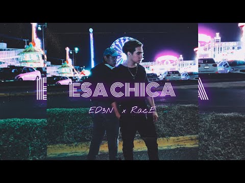 ED3N x R.ac.E - Esa Chica (Prod. Strvnge Noise).