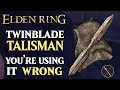 Elden Ring Twinblade Talisman - You Are Using It Wrong