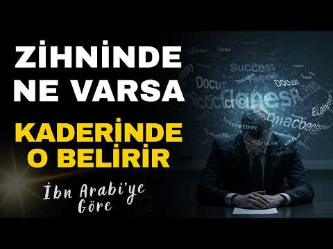 Bir Düşünce Nasıl Kadere Dönüşür? | İbn-i Arabi’ye Göre Zihnin Yaratıcı Gücü