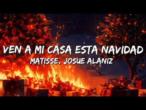 Matisse, Josue Alaniz - Ven a Mi Casa Esta Navidad (Letra/Lyrics)