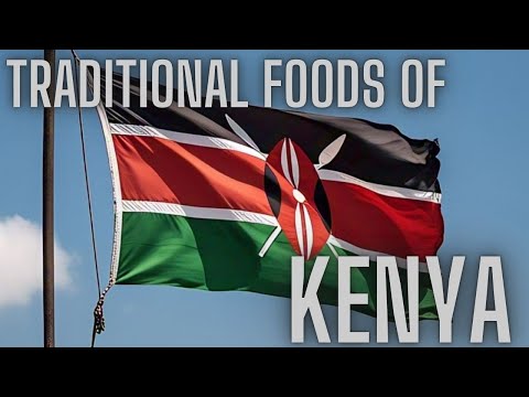 TRADITIONAL FOODS OF KENYA | KENYAN CUISINE