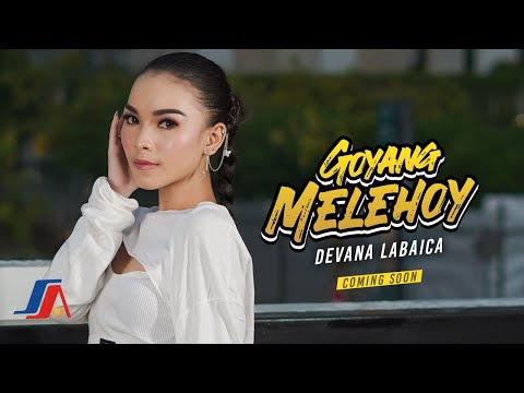 Devana Labaica - Goyang Melehoy (Coming Soon)