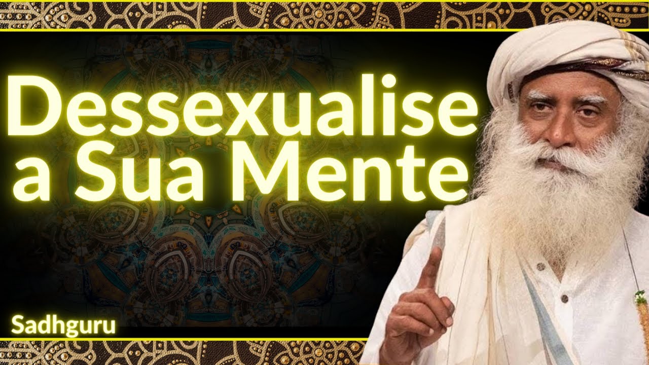 🔥LEARN HOW TO DESEXUALIZE YOUR MIND - WISE GURU#sadhguru #nourishingYogica