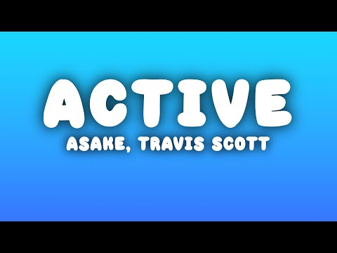 Asake, Travis Scott - Active (Lyrics)