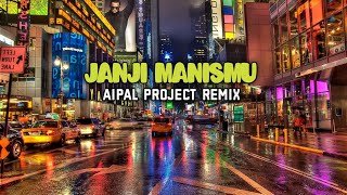 Download lagu DJ Janji Manismu || ( Aipal project REMIX ) mp3