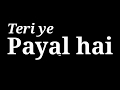 Ye Jo Teri Payalo Ki Chan Chan Hai New Whatsapp Status 2020 Trending Blackscreen Love