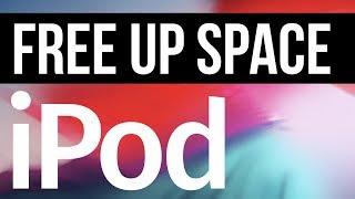 How to Free Up Space on your iPod touch