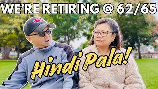 Why We Changed Our Retirement Plans — 62/65? HINDI PALA!