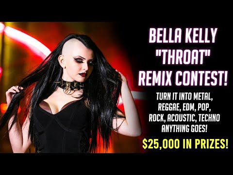 THE BIGGEST REMIX CONTEST EVER 🔥 Bella Kelly "Throat" $25.000 in Prizes - Open To ALL GENRES!