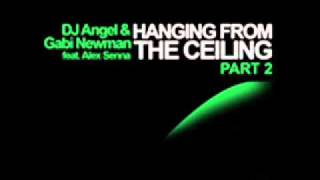 Hanging From The Ceiling (Tune Brothers Remix) - DJ Angel And Gabi Newman Ft Alex Senna